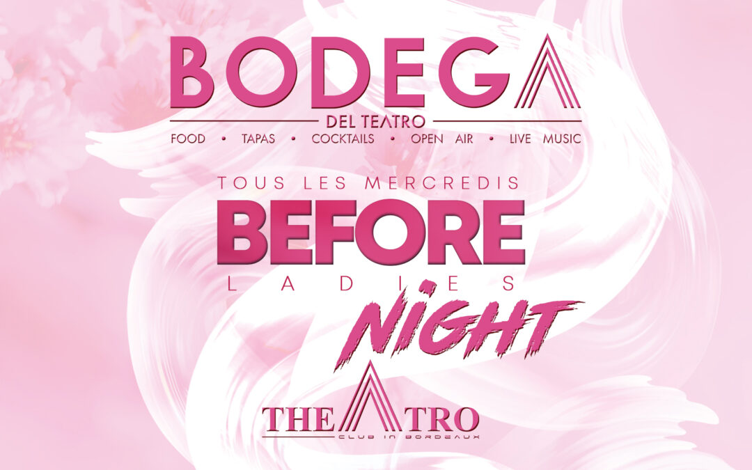 BEFORE LADIES NIGHT • by Bodega del Teatro