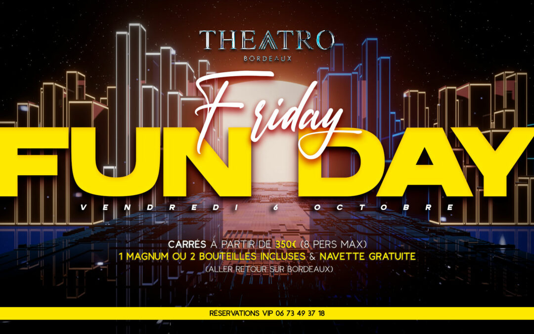 FRIDAY FUN DAY • by Theatro